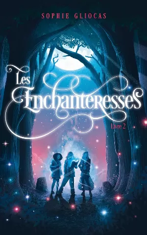 Sophie Gliocas - Les Enchanteresses, Tome 2 : Les Disparues de Chateaubriand